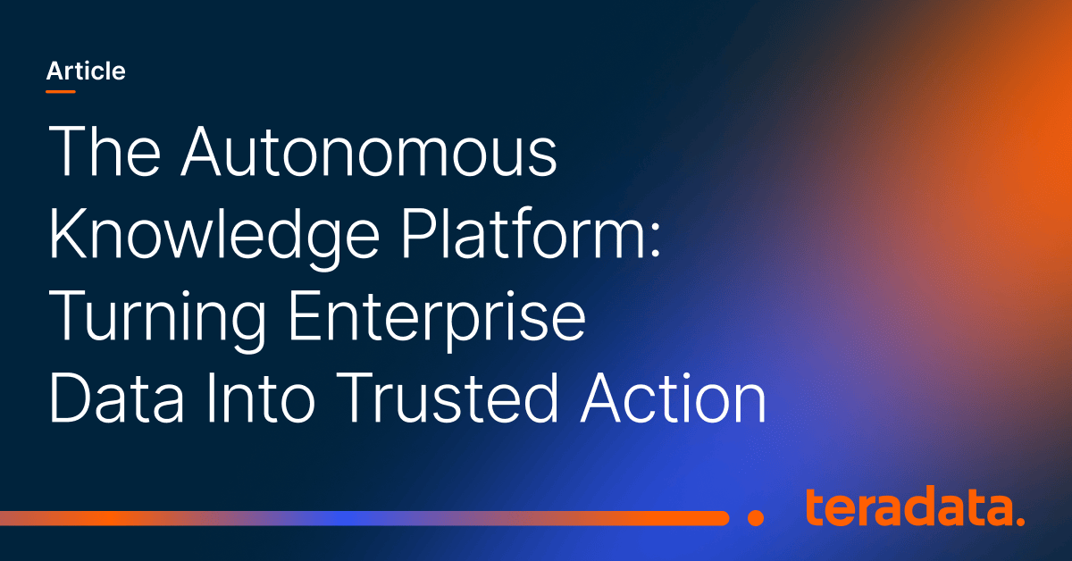 Turning Enterprise Data Into Trusted Action | Teradata