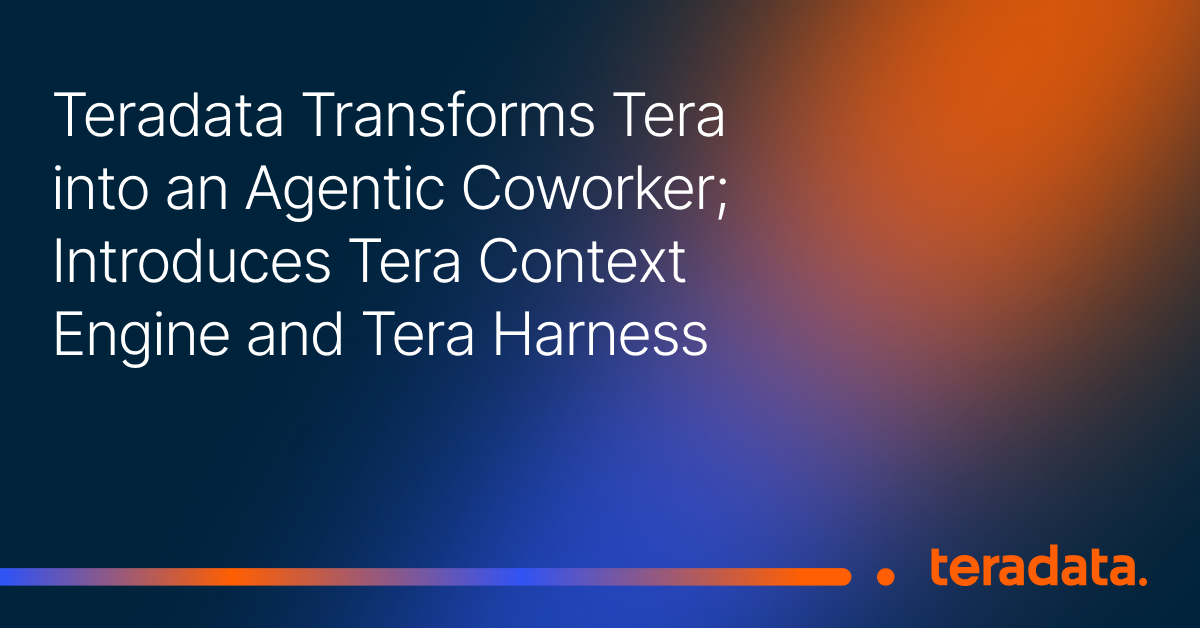 Teradata Transforms Tera into an Agentic Coworker; Introduces Tera Context Engine and Tera Harness
