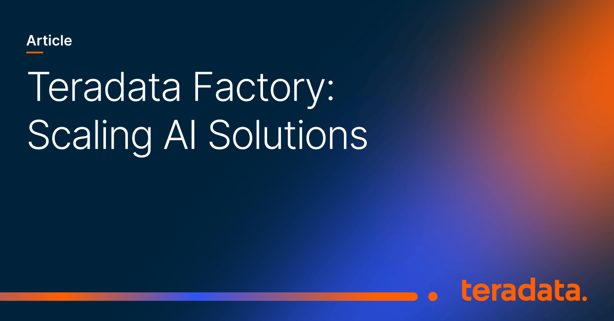 Teradata Factory: Scaling AI Solutions | Teradata
