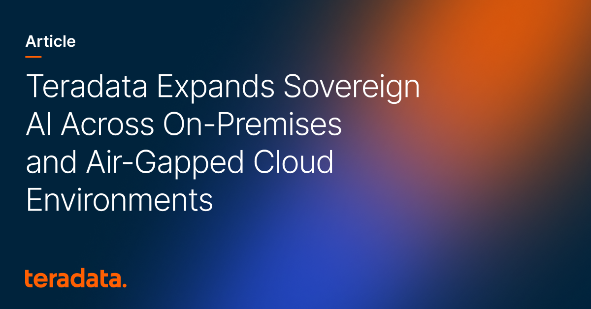 Teradata Expands Sovereign AI Across On-Premises and Air-Gapped Cloud Environments